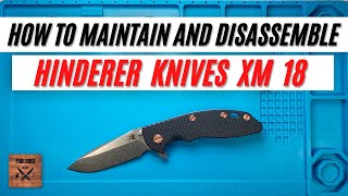 How to Maintain and Disassemble The Hinderer Knives XM18 Pocketknife Fablades Full Review [upl. by Sillsby]