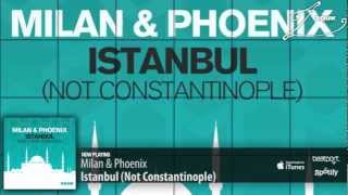 Milan amp Phoenix  Istanbul Not Constantinople [upl. by Aidne]