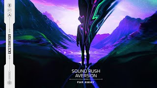 Sound Rush amp Aversion  Far Away Official Video [upl. by Traweek]