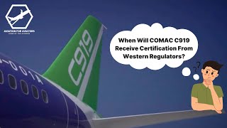 When Will COMAC C919 Receive Certification from Western Regulators [upl. by Ilanos912]