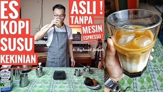 ES KOPI SUSU KEKINIAN Asli  Tanpa Mesin Espresso   RESEP dr Ray Leonard Judijanto [upl. by Asil]