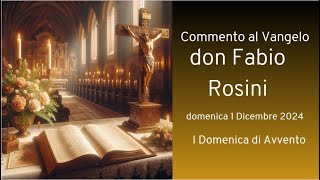 Don Fabio Rosini  Commento al Vangelo  Domenica 1 Dicembre 2024 [upl. by Bolton]