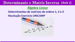 DETERMINANTE E MATRIZ INVERSA  AULA 1 Determinantes de matrizes de ordens 1 2 e 3 Exerc UNICAMP [upl. by Lamaaj]