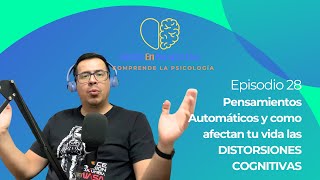 Episodio 28  Pensamientos automáticos Como afectan tu vida las distorsiones cognitivas [upl. by Enitsed]