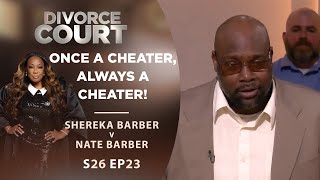 Once a Cheater Always a Cheater Shereka Barber v Nate Barber  Season 26 Episode 23 [upl. by Laroy]