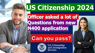 US Citizenship Interview Test 2024 Officer asked a lot of NEW form N400 Questions [upl. by Hogue]