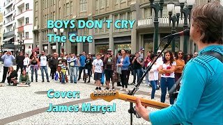 Boys Dont Cry The Cure Cover James Marçal [upl. by Gerrard]