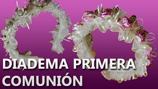 COMO HACER UNA DIADEMA PARA PRIMERA COMUNION  Manualidades primera comunion [upl. by Adnorahs]