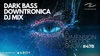 Dark Bass Downtronica DJ Mix  A Dimension Explode Show 480 [upl. by Ahsieker]