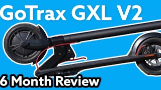 GoTrax GXL V2 Electric Scooter 6 Month Review  How Has It Held Up [upl. by Assened700]