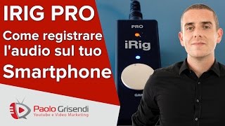 Come registrare laudio su Smartphone  recensione IRIG PRO [upl. by Gallager]