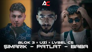 BLOK3 × UZİ × LVBEL C5  PATLAT amp ŞIMARIK amp BABA Remix [upl. by Dorrie]