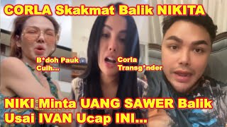 BUNDA C0RLA BaIas Telak NIKITA  NYAI Minta 100Jt Dibalikin Usai IVAN Ucap INI [upl. by Onilecram788]