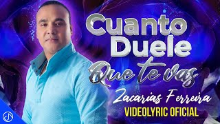 Zacarías Ferreira 🎸 Cuanto DUELE Que Te Vas 🛫 Video Lyric [upl. by Knowle]