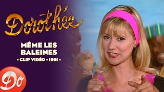 Dorothée  Même les baleines  CLIP OFFICIEL  1991 [upl. by Maximilien103]