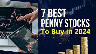 7 Best Penny Stocks For Investors to Buy in 2024 [upl. by Hedberg]