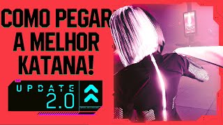 COMO PEGAR A KATANA SATORI NO CYBERPUNK 2077 PATCH 20 [upl. by Chaddy]