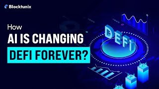 AI TRANSFORMING DeFi The Future of Decentralized Finance 2024  Blocktunix [upl. by Adnoluy858]