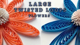 LARGE TWISTED LOOPS FLOWERS  QUILLING TUTORIAL [upl. by Neuberger472]