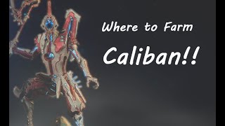 Where to Farm Caliban  Warframe 2021 [upl. by Camilo925]