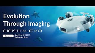 FIFISH VEVO Evolution Through Imaging  4K 60FPS Underwater Drone [upl. by Sabah]