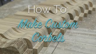 How To Make Custom Corbels [upl. by Eliades503]