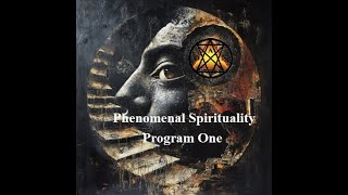 Spiritual Phenomenology Program 1 [upl. by Dryfoos]