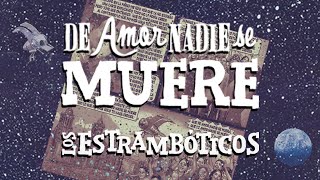 12 De Amor Nadie se Muere Los Estrambóticos [upl. by Ahdar]