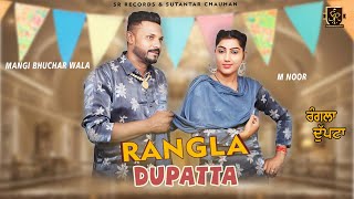 Rangla Dupatta  Mangi Bhuchar Wala amp M Noor  New Punjabi Song  SR Records amp Sutantar Chauhan [upl. by Accire]