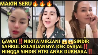 GAWAT‼️NIKITA MIRZANI SINDIR SAHRUL KELAKUANNYA KEK D4KJAL‼️HINGGA SINDIR FITRI ANAK DURHAKA‼️ [upl. by Earb]