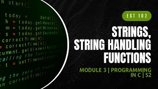 String Handling Functions  EST102  Programming in C MODULE 3  KTU  Anna Thomas  SJCET [upl. by Nikolos995]