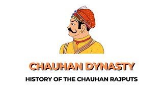 The CHAUHAN Dynasty  The History of Chauhan Rajputs [upl. by Virgilio]