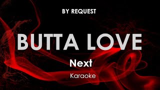 Butta Love  Next Karaoke [upl. by Fraser3]