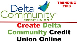 How To Create Delta Community Credit Union Online [upl. by Chicoine]