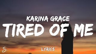 Karina Grace  tired of me Lyrics [upl. by Zsamot99]