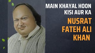 Main Khayal Hoon Kisi Aur Ka  Ghazal  Nusrat Fateh Ali Khan  Urs 1991 [upl. by Jenn]