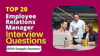 Employee Relations Manager Interview Questions and Answers for 2024 [upl. by Marline631]