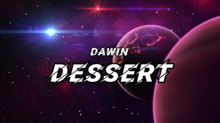 Dawin  Dessert Lyrics [upl. by Ahsieni571]