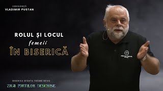 Vladimir Pustan  Rolul și locul femeii în Biserică  ZIUA PORȚILOR DESCHISE 2024 [upl. by Daven55]