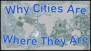 Why Cities Are Where They Are [upl. by Berkie718]