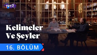 Kelimeler ve Şeyler  16 Bölüm [upl. by Nodgnal219]