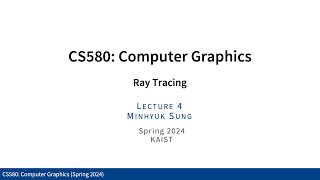 Lecture 04 Ray Tracing KAIST CS580 Spring 2024 [upl. by Arinaj]