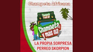 La Propia Sorpresa Perreo SkorpionChampeta Africana [upl. by Fan537]