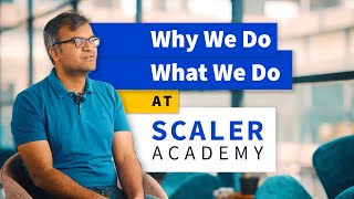 Why We Do What We Do  Scaler Academy [upl. by Trakas]