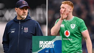 McFarland out at Ulster amp Ireland expects against Wales  RTÉ Rugby podcast [upl. by Gabby]