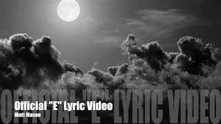 Matt Mason  quotEquot  OFFICIAL Lyric video [upl. by Schiro]