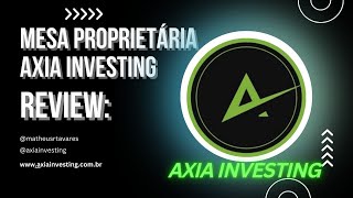 REVIEW MESA PROPRIETÁRIA AXIA INVESTING [upl. by Eldorado]