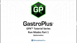 GPX™ Tutorial Series GastroPlus X Run Modes Simulation amp Optimization [upl. by Donetta]