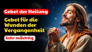 Gebet für die Heilung der Wunden der Vergangenheit [upl. by Nivak]