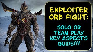 Warframe  EXPLOITER ORB FIGHT GUIDE Solo Or Team Play Key Aspects Guide [upl. by Annaeiluj]